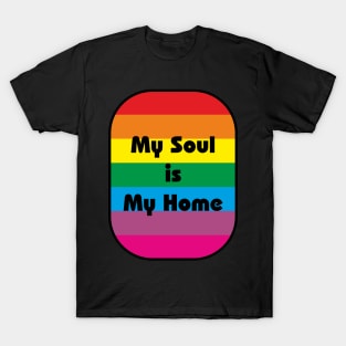 My Soul Is My Home LGBTQ RAINBOW T-Shirt